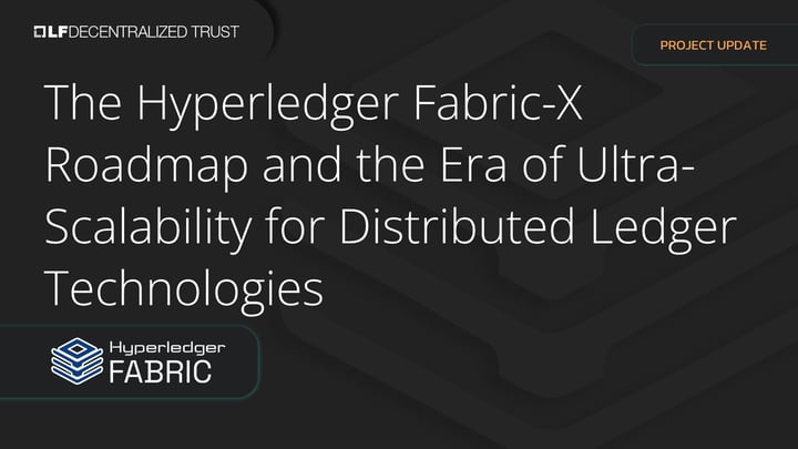 The Hyperledger Fabric-X Roadmap and the Era of Ultra-Scalability for Distributed Ledger Technologies