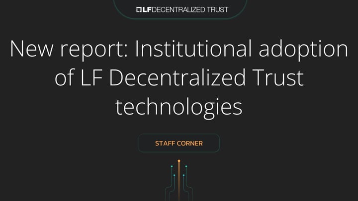New report: Institutional adoption of LF Decentralized Trust technologies