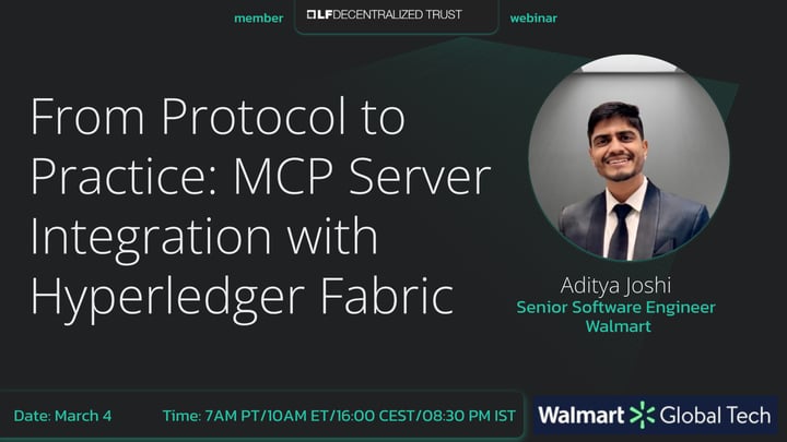 LFDT webinar with Walmart: From Protocol to Practice: MCP Server Integration with Hyperledger Fabric