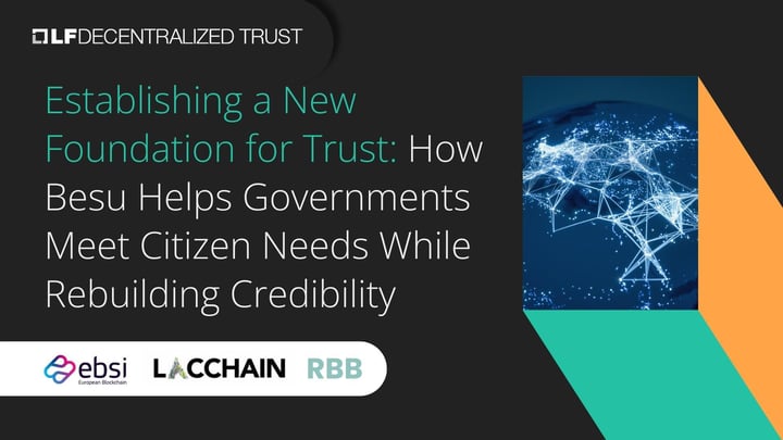 Establishing a New Foundation for Trust: How Besu Helps Governments Meet Citizen Needs While Rebuilding Credibility