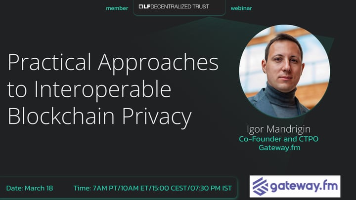 LFDT webinar with Gateway.fm: Practical Approaches to Interoperable Blockchain Privacy