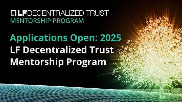 Applications Open: 2025 LF Decentralized Trust Mentorship Program
