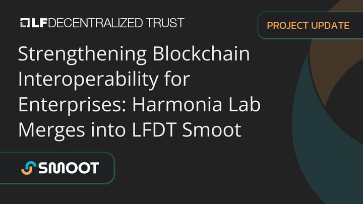 Strengthening Blockchain Interoperability for Enterprises: Harmonia Lab Merges into LFDT Smoot