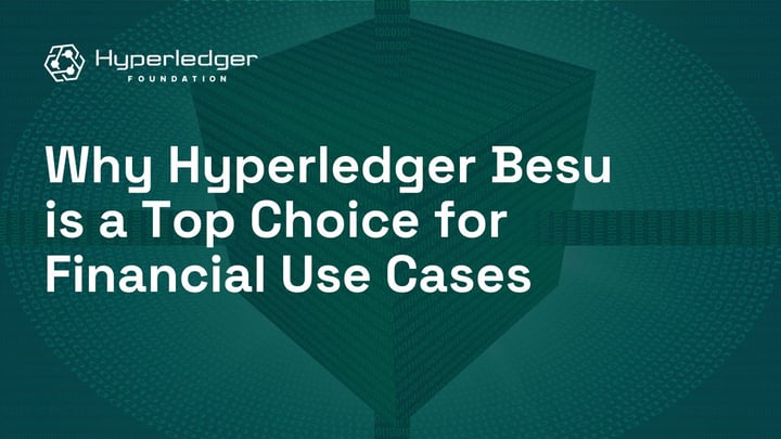 Why Hyperledger Besu is a Top Choice for Financial Use Cases