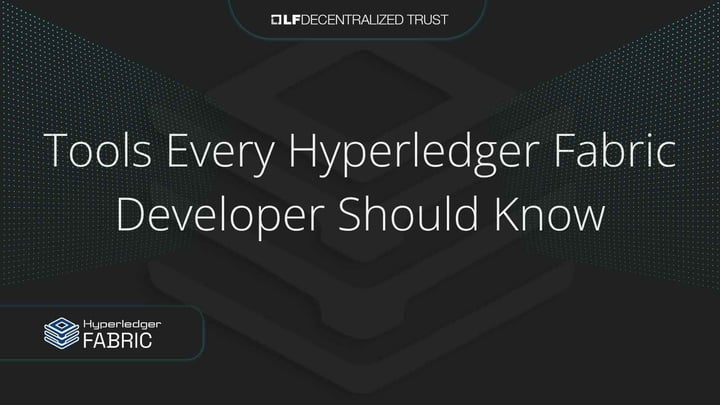 Tools Every Hyperledger Fabric Developer Should Know