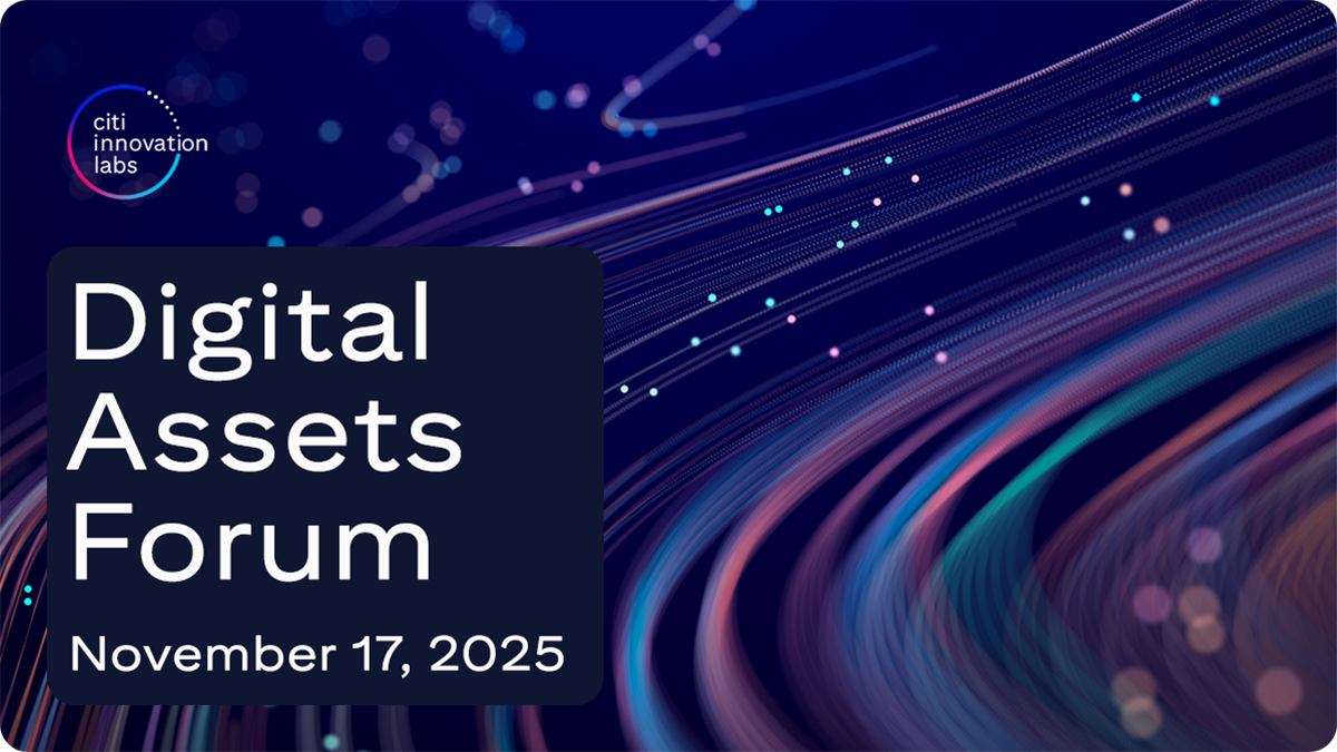 Digital Assets Forum Hosted by Citi Innovation Labs