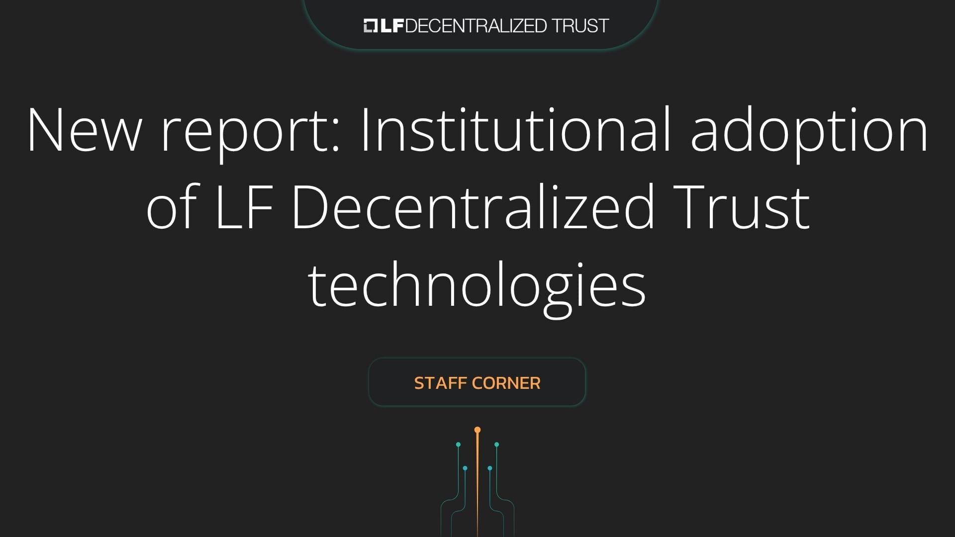 New report: Institutional adoption of LF Decentralized Trust technologies