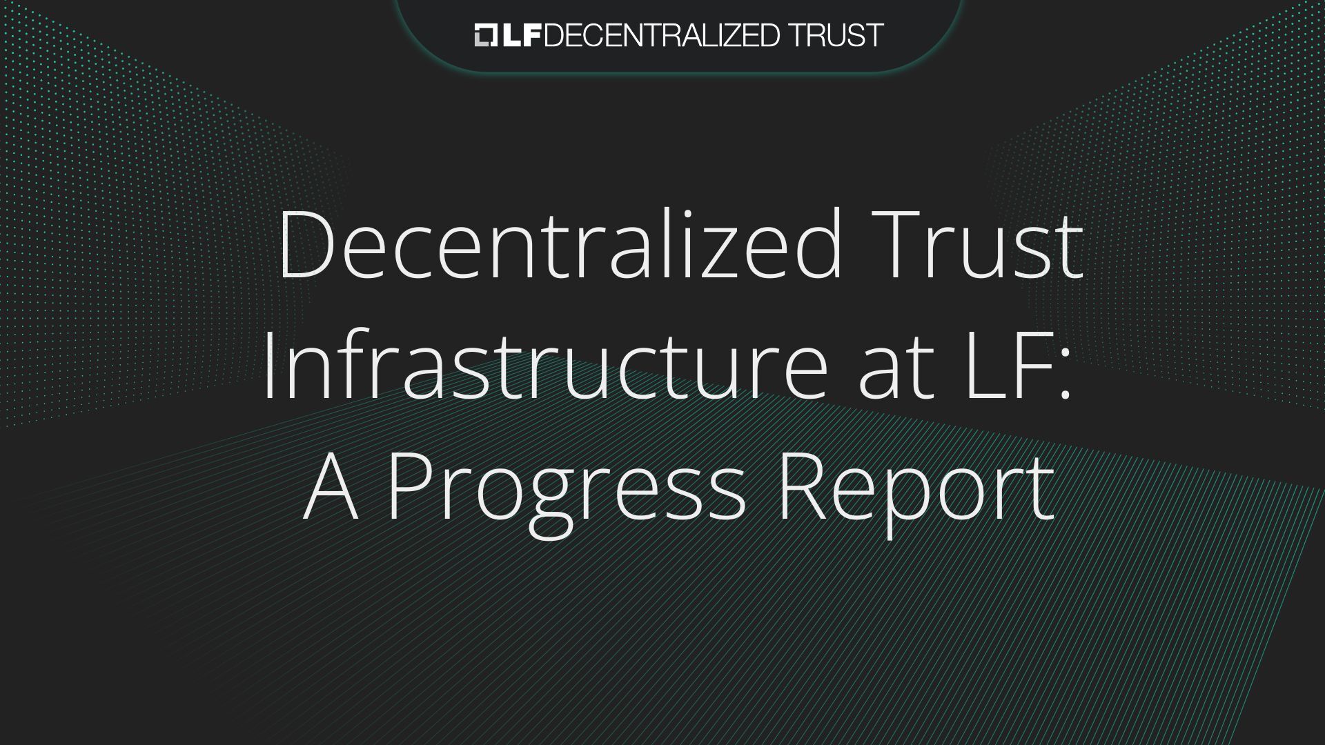 Decentralized Trust Infrastructure at LF: A Progress Report