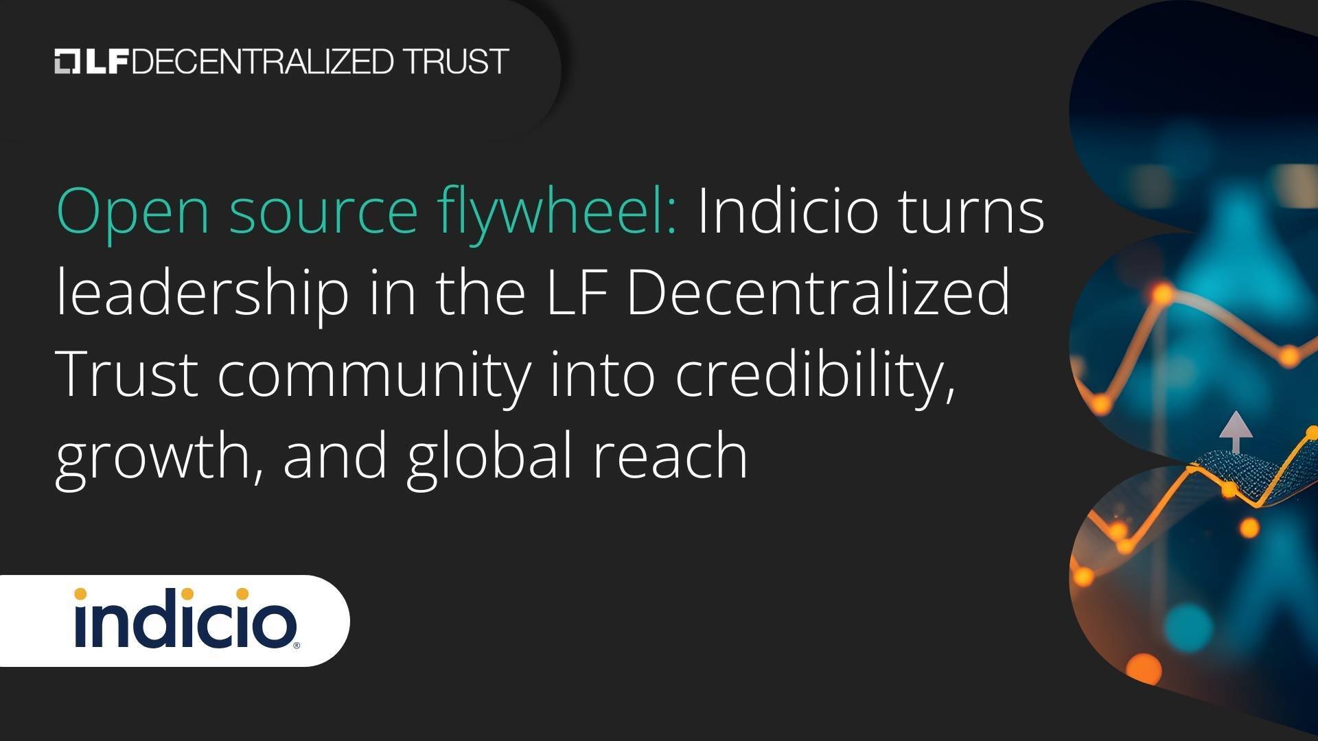 Open source flywheel: Indicio turns leadership in the LF Decentralized Trust community into credibility, growth, and global reach