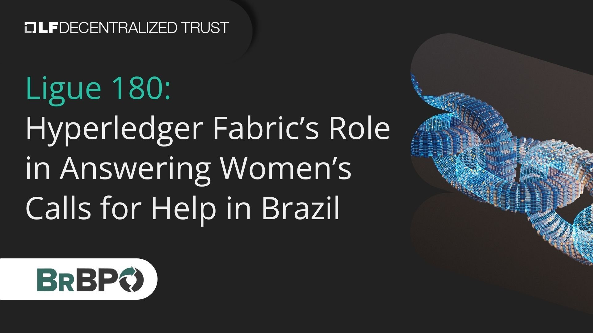Ligue 180: Hyperledger Fabric’s Role in Answering Women’s Calls for Help in Brazil