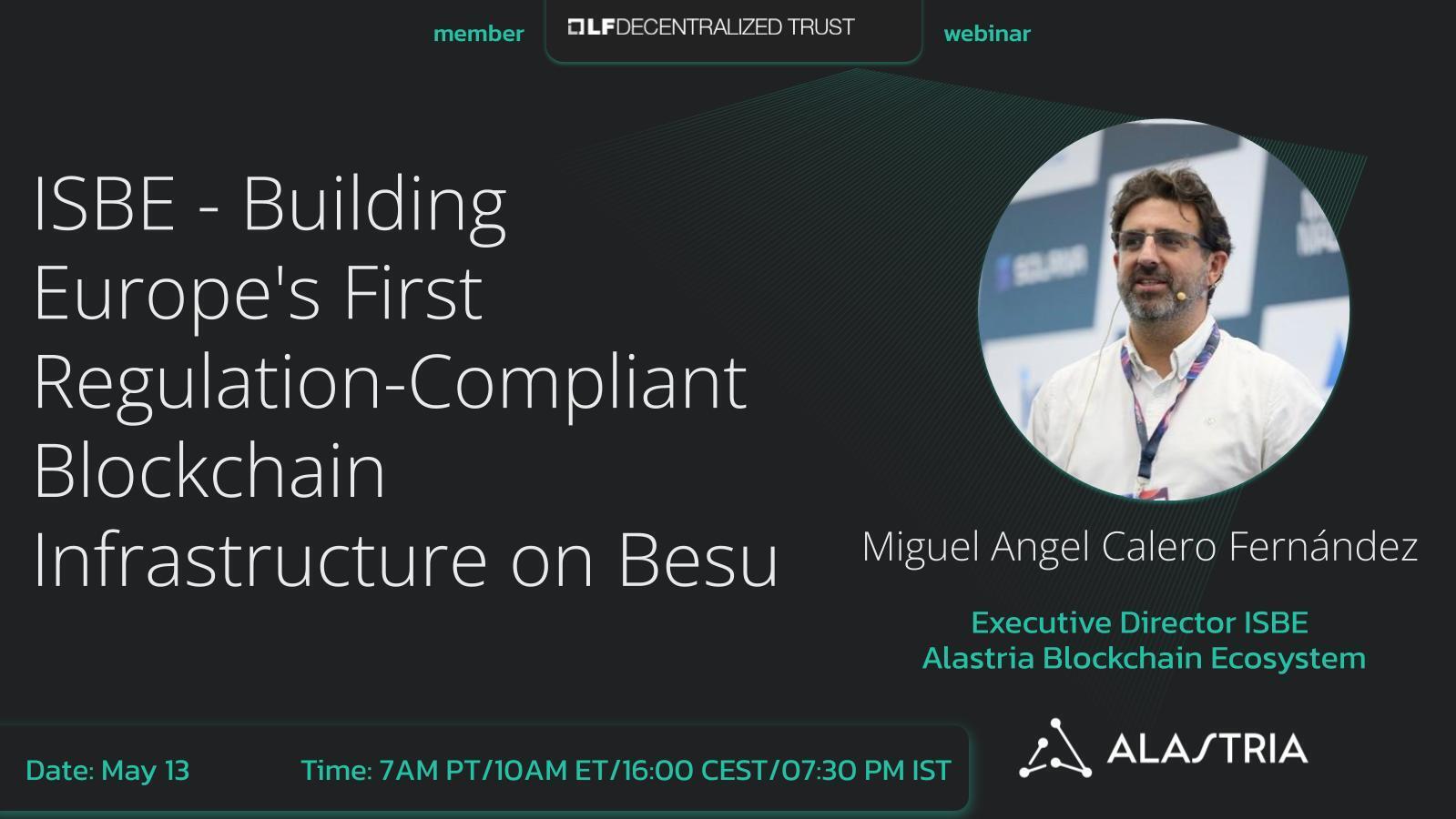 LF Decentralized Trust Webinar with Alastria: ISBE - Building Europe's First Regulation-Compliant Blockchain Infrastructure on Besu