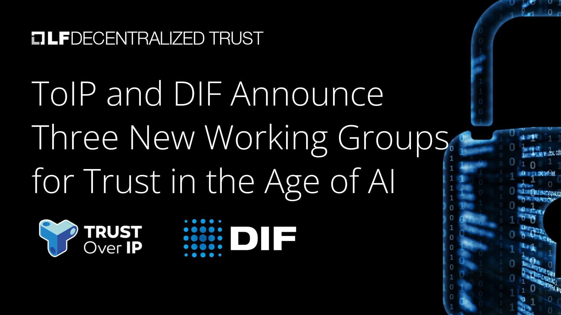 ToIP and DIF Announce Three New Working Groups for Trust in the Age of AI
