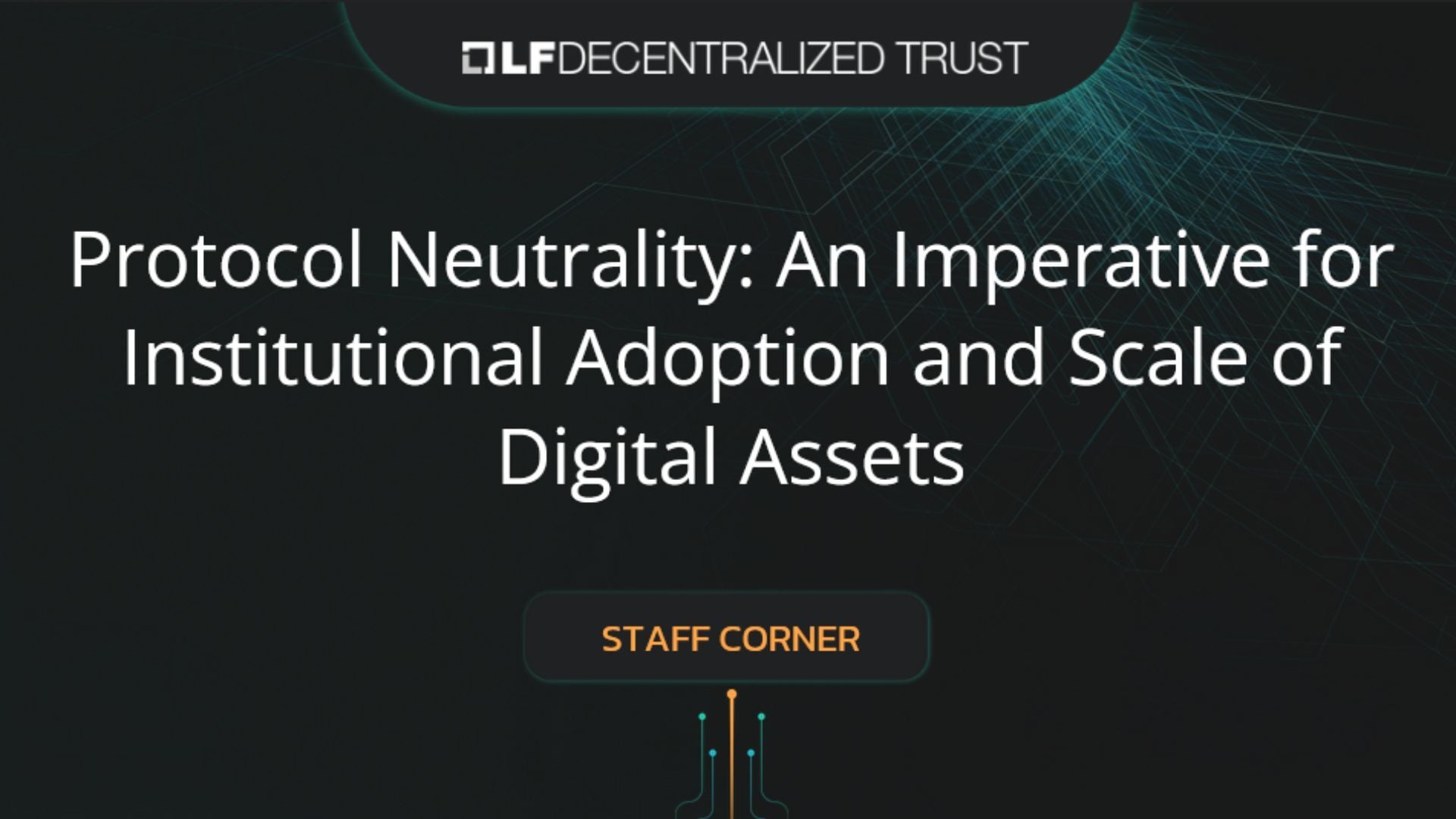 Protocol Neutrality: An Imperative for Institutional Adoption and Scale of Digital Assets