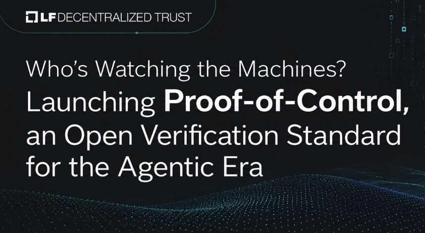Who's Watching the Machines? Launching Proof-of-Control, an Open Verification Standard for the Agentic Era