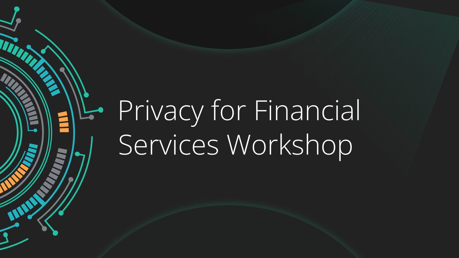 LF Decentralized Trust Privacy for Financial Services Workshop