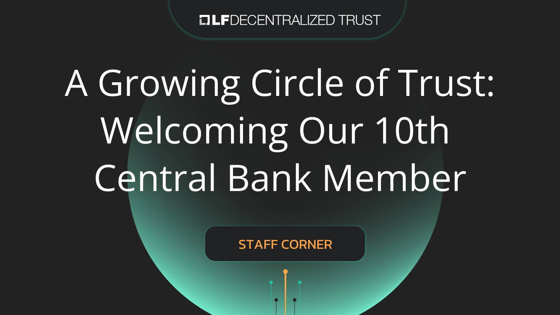 A Growing Circle of Trust: Welcoming Our 10th Central Bank Member