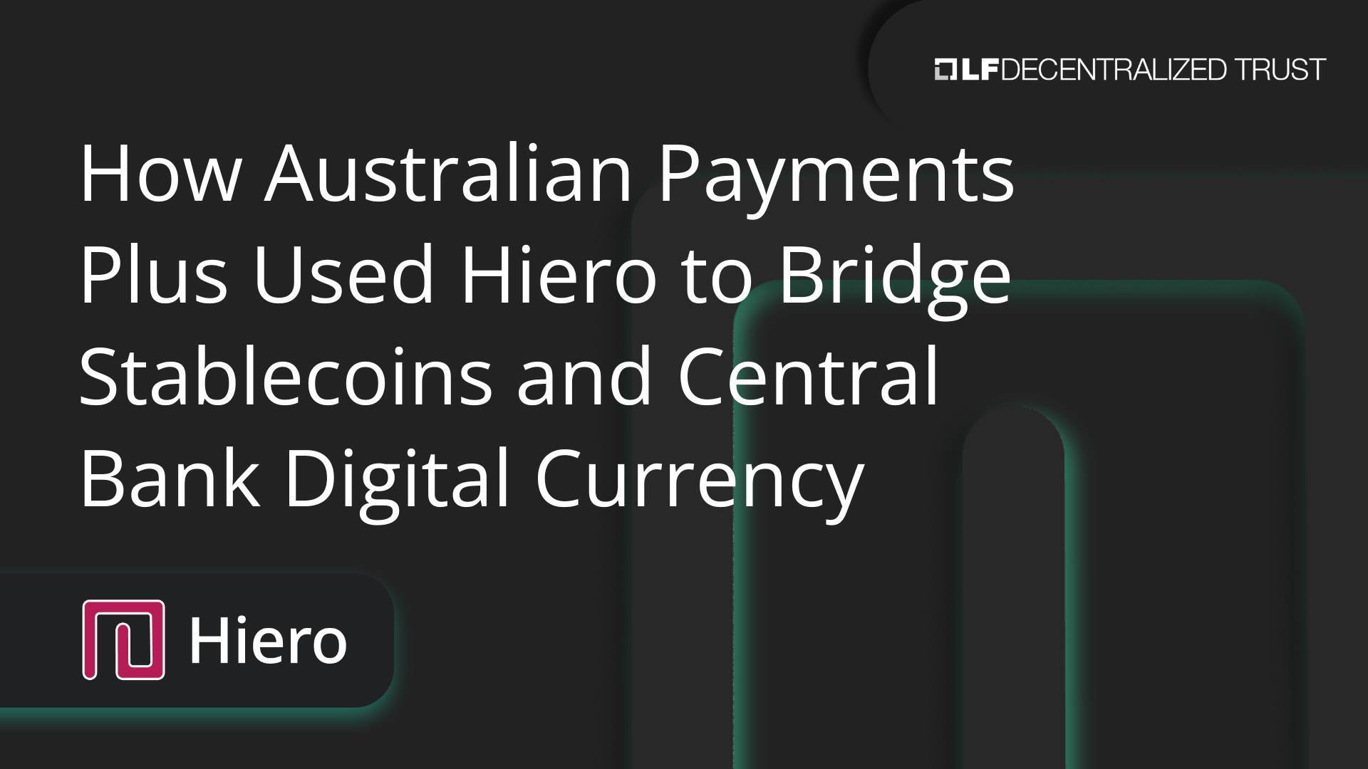 How Australian Payments Plus Used Hiero to Bridge Stablecoins and Central Bank Digital Currency