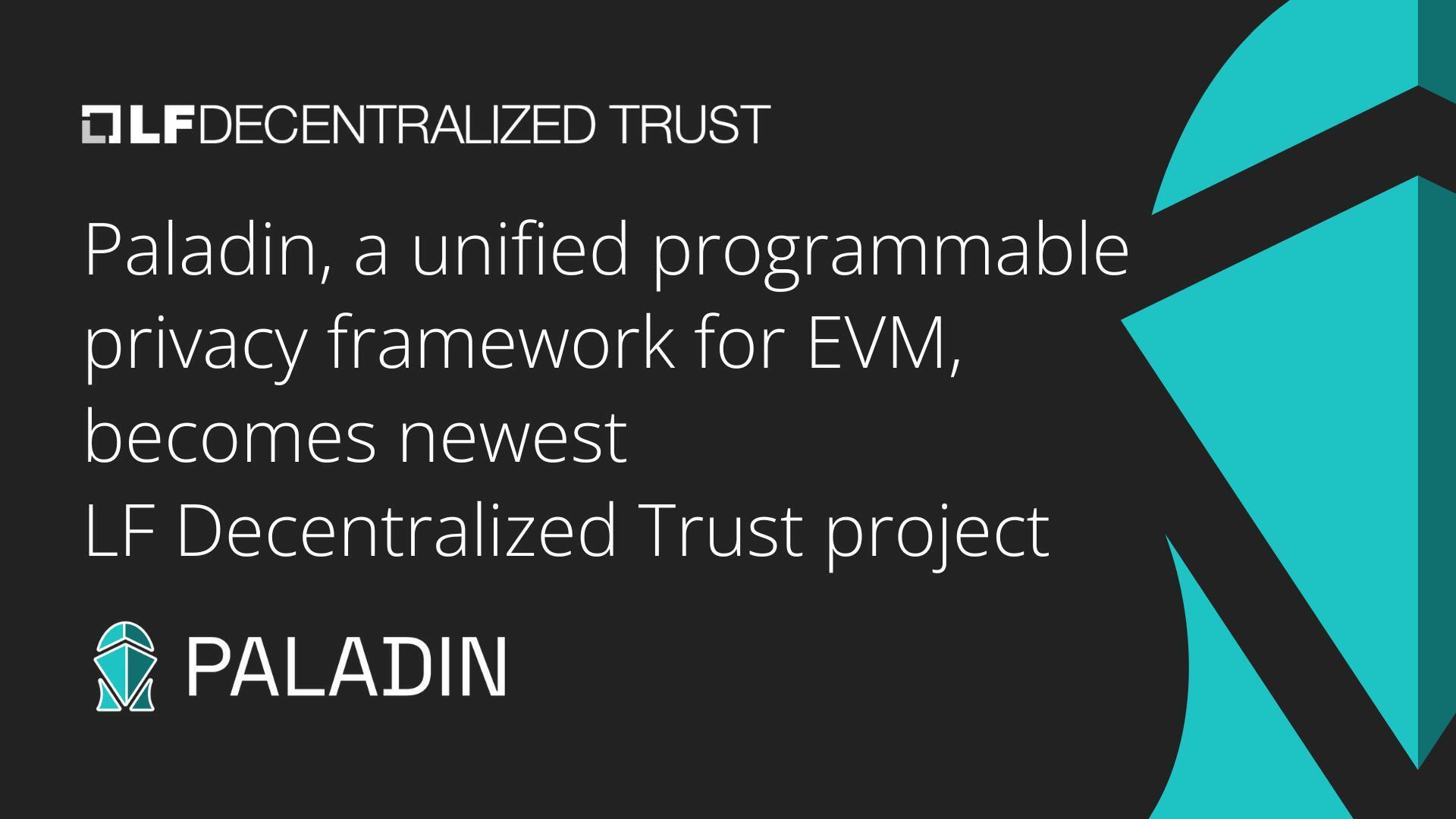 Paladin, a unified programmable privacy framework for EVM, becomes newest LF Decentralized Trust project