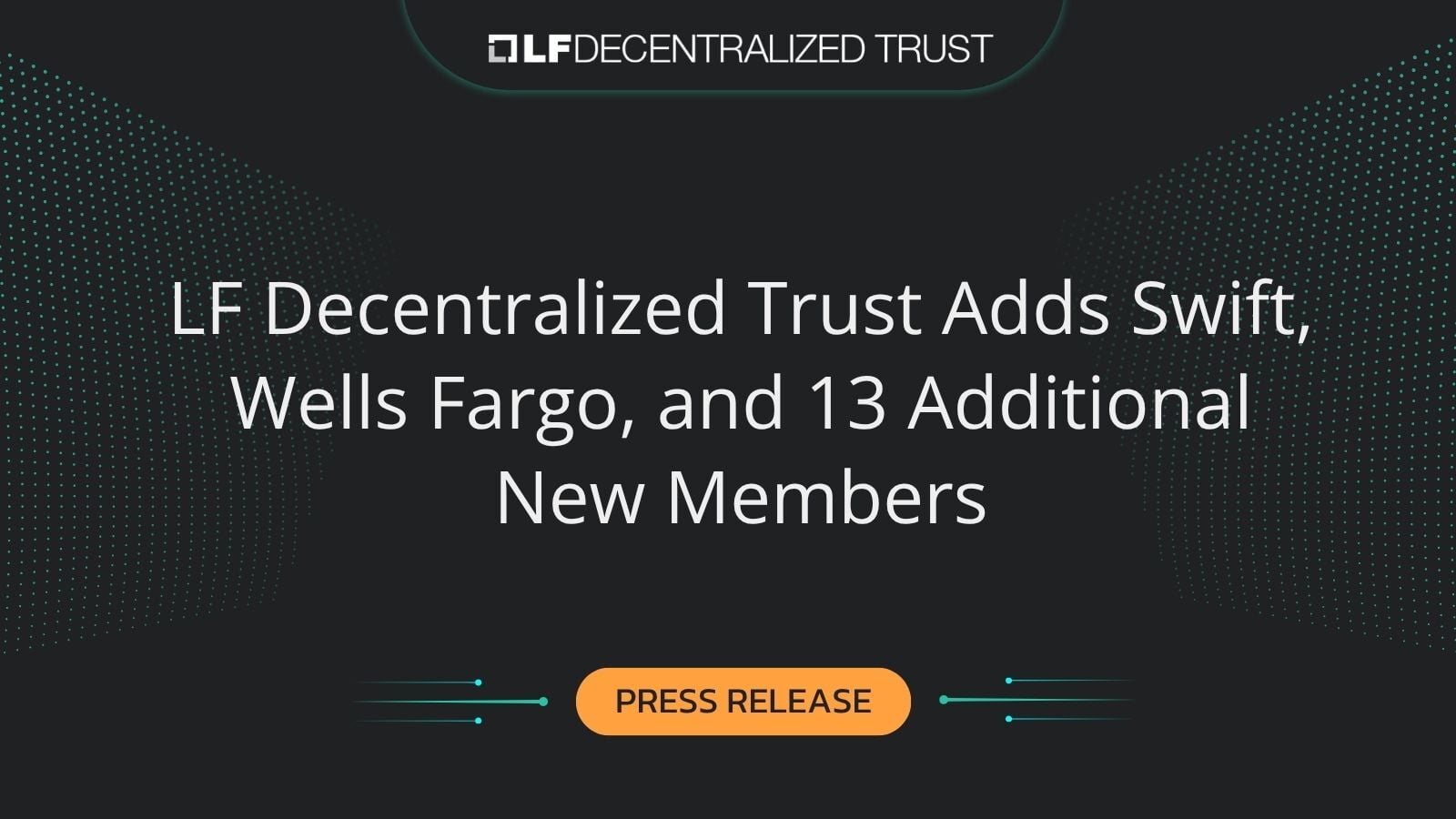 LF Decentralized Trust Adds Swift, Wells Fargo, and 13 Additional New Members