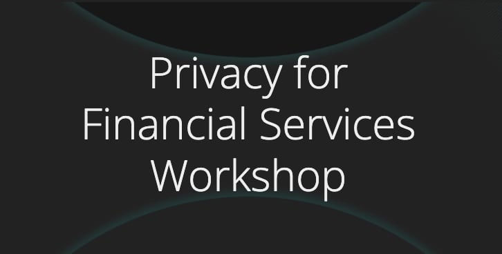 Privacy for Financial Services Workshop