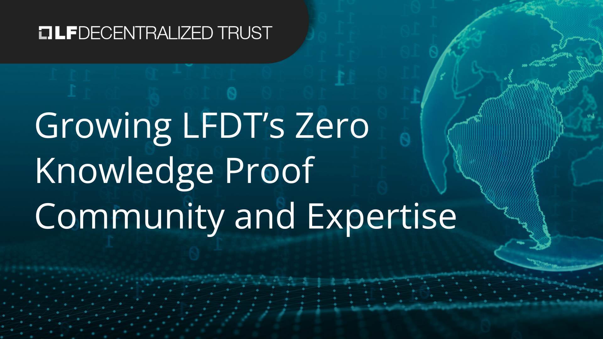 Growing LFDT’s Zero Knowledge Proof Community and Expertise
