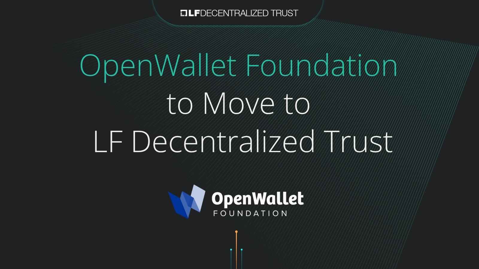 OpenWallet Foundation to Move to LF Decentralized Trust
